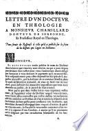 Lettre [subscribed L. D. G.] d'un docteur en theologie à Monsieur Chamillard ... pour servir de response à celle qu'il a publiée sur le sujet de la dispute qui s'agite en Sorbonne