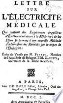 Lettre sur l'Électricité médicale. Qui contient des expériences singulières d'électricité relatives à la médecine ... Écrite à M. Zanotti
