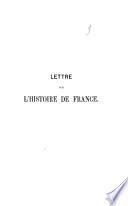 Lettre sur l'histoire de France adressée au prince Napoléon