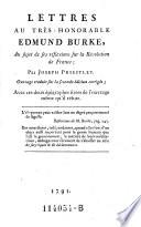 Lettres a ... Edmund Burke, au sujet de ses reflexions sur la Revolution de France. Ouvrage Traduit sur la 2. édition corrigée; Avec ces deux épigraphes tirées de l'ouvrage meme qu'il réfute