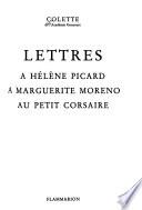 Lettres à Hélène Picard, à Marguerite Moreno, au petit corsaire