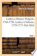 Lettres À Horace Walpole, 1766-1780. Lettres À Voltaire, 1759-1775