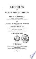 Lettres à Horace Walpole, écrites dans les années 1766 à 1780, auxquelles sont jointes des lettres de Madame Du Deffand à Voltaire, écrites dans les années 1759 à 1775