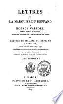 Lettres à Horace Walpole, écrites dans les années 1766 à 1780, auxquelles sont jointes des lettres de Madame Du Deffand à Voltaire, écrites dans les années 1759 à 1775