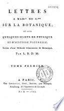 Lettres à Mad.me de C.** sur la botanique ; et sur quelques sujets de physique et d'histoire naturelle