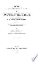 Lettres à MM. Gaston Paris et Barry sur les Celtes et les Germains, les chants historiques basques et les inscriptions vasconnes des Convenae, à propos de l'histoire du caractère et de l'esprit français, etc