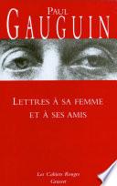 Lettres à sa femme et ses amis
