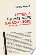 Lettres à Thomas More sur son utopie (et celles qui nous manquent)