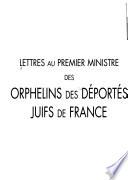 Lettres au Premier Ministre des orphelins des déportés juifs de France
