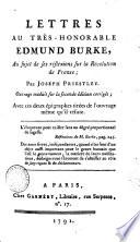 Lettres au très-honorable Edmund Burke, au sujet de ses réflexions sur la Révolution de France; par Joseph Priestley. Ouvrage traduit sur la seconde édition corrigée; avec ces deux epigraphes ... A Paris chez Garnéry, libraire, rue Serpente, n. 17, 1791