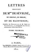 Lettres choisies de Mmes De Sévigné, De Grignan, De Simiane et De Maintenon. Tome premier [-Tome troisième]