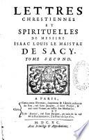 Lettres chrestiennes et spirituelles de Messire Isaac Louis le Maistre de Sacy