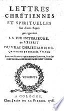 Lettres chrétiennes et spirituelles sur divers sujets qui regardent la vie interieure, ou l'esprit du vrai christianisme