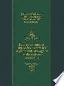 Lettres communes analys?es d'apr?s les registres dits d'Avignon et du Vatican