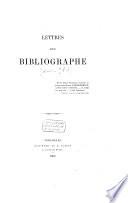 Lettres d'un bibliographe ...