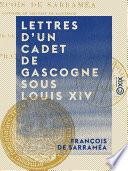 Lettres d'un cadet de Gascogne sous Louis XIV