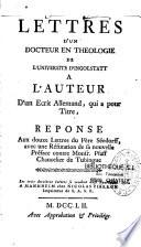 Lettres d'un docteur en théologie de l'Université d'Ingolstatt à l'auteur d'un écrit allemand, qui a pour titre, Réponse aux douze lettres du Père Seedorff, avec une réfutation de sa nouvelle préface contre Monsr. Pfaff, chancelier de Tubingue