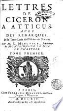 Lettres de Ciceron a Atticus. Avec des remarques, et le texte latin de l'edition de Graevius, par m. L. Mongault, precepteur de monseigneur le duc de Chartres. Tome premier [-sixieme]