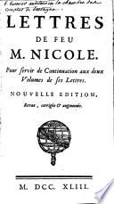 Lettres de feu M. Nicole. Pour servir de continuation aux deux volumes de ses Lettres. Nouvelle edition, revuë, corrigée & augmentée..