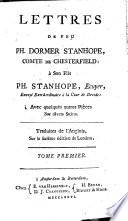 Lettres de feu Ph. Dormer Stanhope, comte de Chesterfield, à son fils Ph. Stanhope...