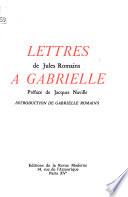 Lettres de Jules Romains à Gabrielle