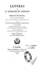 Lettres de la marquise Du Deffand à Horace Walpole, depuis comte d'Orford, écrites dans les années 1766 à 1780 ; auxquelles sont jointes des lettres de madame Du Deffand à Voltaire, écrites dans les années 1759 à 1775. Publiées d'après les originaux déposés à Strawberry-Hill. Tome premier [-Tome quatrième]