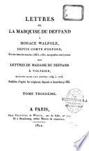 Lettres de la marquise Du Deffand à Horace Walpole, depuis comte d'Orford, écrites dans les années 1766 à 1780; auxquelles sont jointes des lettres de madame Du Deffand à Voltaire, écrites dans les années 1759 à 1775. Publiées d'après les originaux déposés à Strawberry-Hill