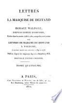 Lettres de la Marquise du Deffand à Horace Walpole ... écrites dans les années 1766 à 1780; auxquelles sont jointes des lettres de Madame Du Deffand à Voltaire écrites dans les années 1759 à 1775 ... Nouvelle édition corrigée