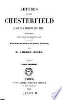 Lettres de Lord Chesterfield a son fils Philippe Stanhope, Traduction revue, corrigee, accompagnee de notes et precedee D'une Notice sur la vie et les ouvrages de l'Auteur, par Amedee Renee
