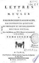 Lettres de M. Euler a une princesse d'Allemagne sur différentes questions de physique et de philosopie