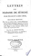 Lettres de Madame de Sévigné à sa fille et à ses amis