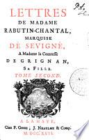 Lettres De Madame Rabutin-Chantal, Marquise De Sevigné, A Madame la Comtesse De Grignan, Sa Fille