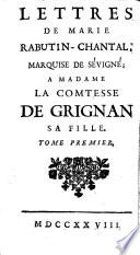 Lettres de Marie Rabutin-Chantal, marquise de Sévigné, à Mme la comtesse de Grignan, sa fille