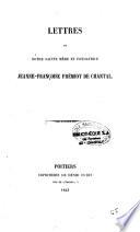 Lettres de notre sainte mère et fondatrice Jeanne-Franc̨oise Frémiot de Chantal