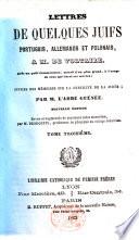 Lettres de quelques Juifs Portugais et Allemands (Joseph Ben Jonathan, Aaron Mathatai, David Wineker) or rather of Antoine Guénée à M. de Voltaire. Avec des réflexions critiques (sur le premier Chapitre du VII. Tome des Œuvres de M. de Voltaire au sujet des Juifs), et un petit commentaire extrait d'un plus grand. Troisième édition, revue, corrigée&considérablement augmentée