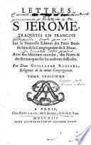 Lettres de S. Jerôme traduites en francois ... Avec des notes exactes&beaucoup de remarques sur les endroits difficiles par Dom Guillaume Roussel