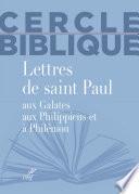 Lettres de saint Paul aux Galates, aux Philippiens et à Philémon