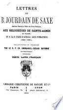 Lettres du B. Jourdain de Saxe, deuxième Général de l'Ordre des Frères-Prêcheurs, aux religieuses de Sainte-Agnès de Bologne, et à la B. Diane d'Andalo, leur fondatrice (1223-1236); collationnées et traduites par ... Emmanuel-Ceslas Bayonne. Lat. & Fr