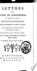Lettres du comte de Chesterfield à son fils Philippe Stanhope, envoyé extraordinaire à la cour de Dresde ; avec quelques autres pièces sur divers sujets