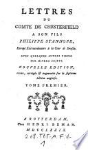 Lettres du Comte de Chesterfield a Son Fils Philippe Stanhope,Envoye Extraordinaire a la Cour de Dresde Avec quelques autres pieces sur divers sujets, Nouvelle Edition revue, corrigee et augmentee sur la septieme edition angloise