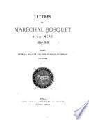 Lettres du Maréchal Bosquet a sa mere, 1829-1858