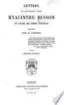 Lettres du révérend père Hyacinthe Besson de l'ordre des frères prêcheurs. Publiées par E. Cartier ... Seconde édition