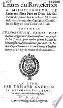 Lettres du Roy, escrites à Monseigneur... Pierre d'Epinac, archeuesque et comte de Lyon...[Au camp de Travecy, 20 nov. 1595]. Ensemble l'exhortation faicte par mondit Seigneur le Reuerendissime...[Saint Rambert, 10 déc. 1595]