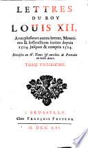 Lettres Du Roy Louis XII, Et Du Cardinal George D'Amboise