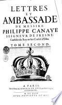 LETTRES ET AMBASSADE DE MESSIRE PHILIPPE CANAYE SEIGNEVR DE FRESNE, Conseiller du Roy en son Conseil d'Estat