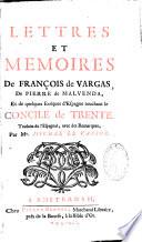 Lettres et memoires de François de Vargas, de Pierre de Malvenda, et de quelques Evêques d'Espagne touchant le concile de Trente