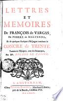 LETTRES ET MEMOIRES De FRANÇOIS de VARGAS, De PIERRE de MALVENDA, Et de quelques Evêques d'Espagne touchant le CONCILE de TRENTE