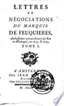 Lettres et négociations du Marq. de Feuquieres, ambassadeur extraord. du Roi en Allemagne en 1633 et 1634