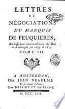 Lettres et negociations du marquis de Feuquieres, ambassadeur extraordinaire du Roi en Allemagna en 1633 & 1634. tome premier [troisieme-]