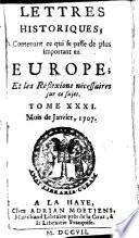 Lettres historiques, contenant ce qui se passe de plus important en Europe, et les réflexions nécessaires sur ce sujet